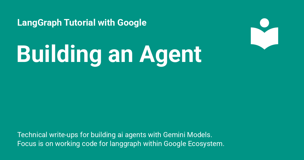 Building an Agent - LangGraph Tutorial with Google
