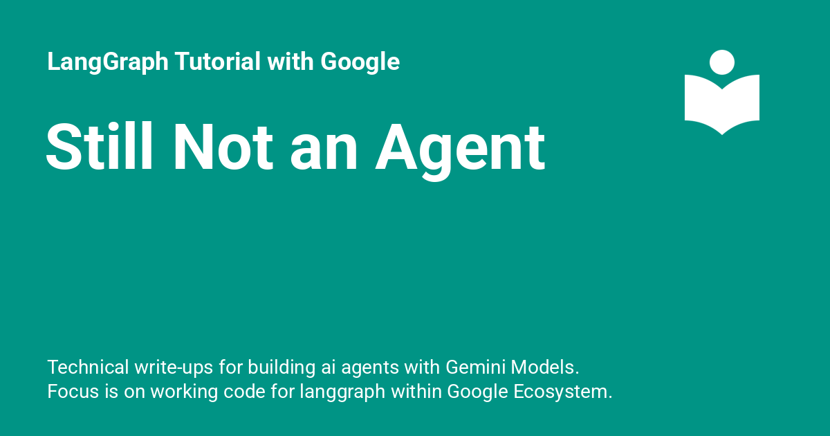 Not Tutorial Still Not an Agent - LangGraph Tutorial with Google